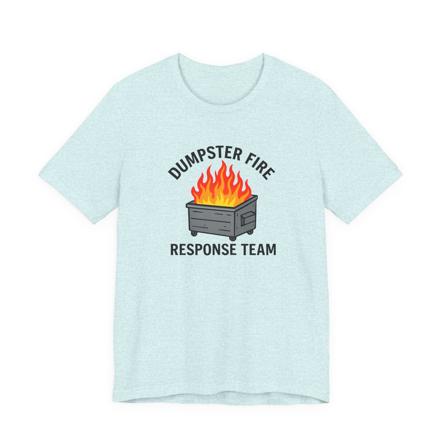 Dumpster Fire Response Team Unisex Jersey Short Sleeve Tee