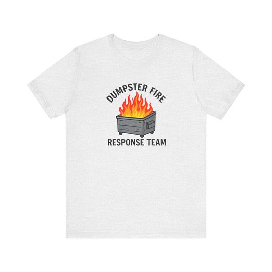 Dumpster Fire Response Team Unisex Jersey Short Sleeve Tee