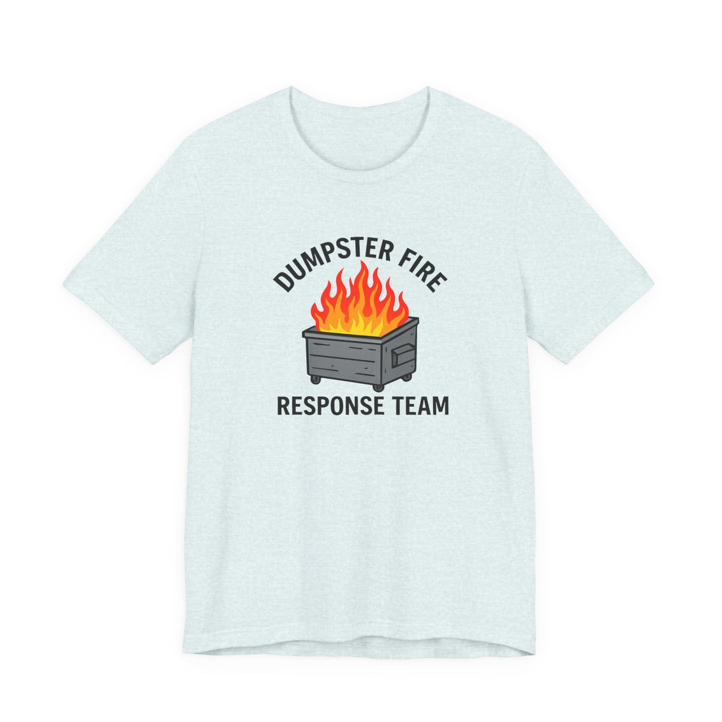 Dumpster Fire Response Team Unisex Jersey Short Sleeve Tee