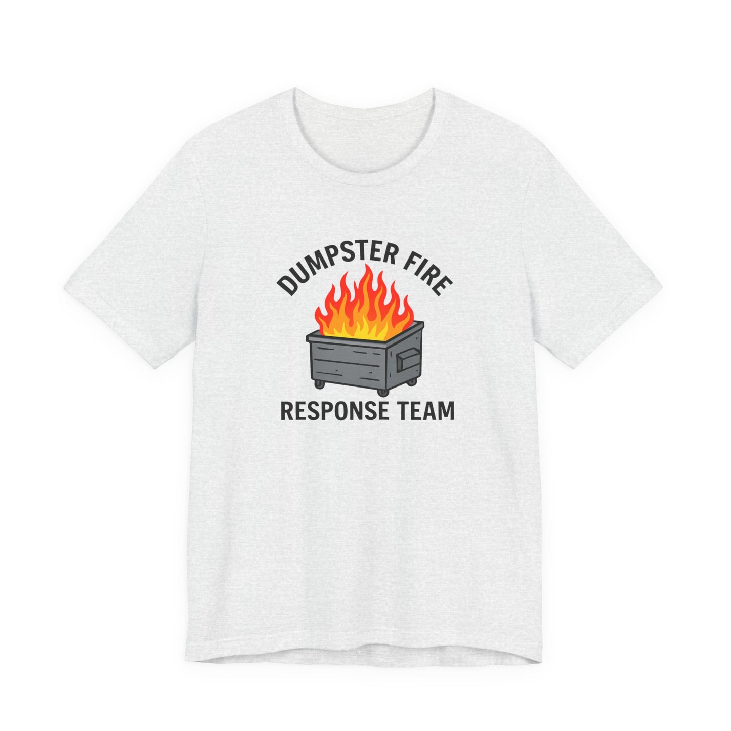 Dumpster Fire Response Team Unisex Jersey Short Sleeve Tee