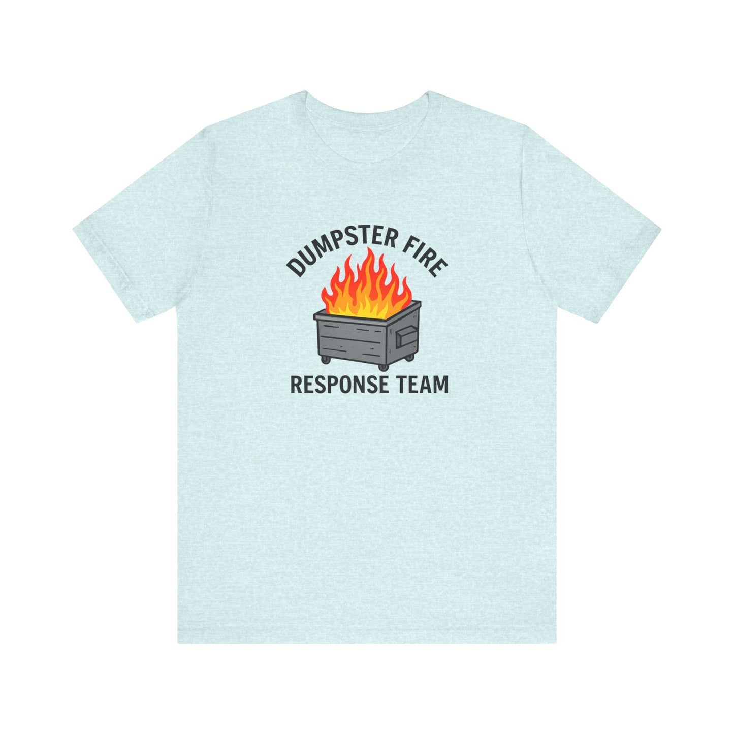Dumpster Fire Response Team Unisex Jersey Short Sleeve Tee
